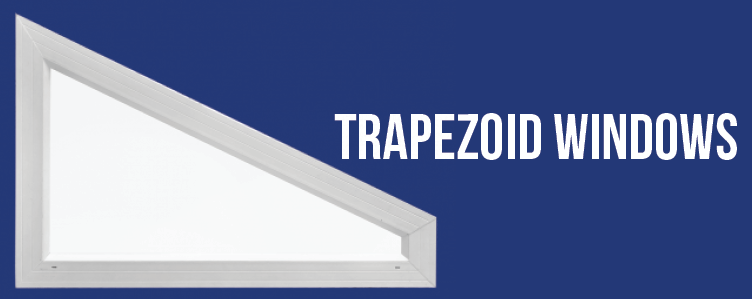 Trapezoid Windows